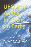 UFO and Aliens Incident on Earth B0BVTFSWN3 Book Cover
