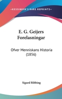 E. G. Geijers Forelasningar: Ofver Menniskans Historia (1856) 1160730873 Book Cover