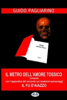 Il Metro Dell'amore Tossico: Con l'Appendice De: Il Fu d'Aiazzo 8873042023 Book Cover