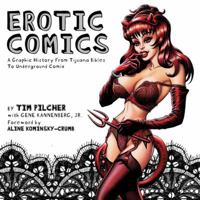 Erotic Comics: A Graphic History from Tijuana Bibles to Zap Comix 1907579273 Book Cover