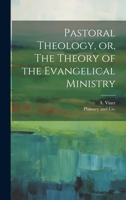 Pastoral Theology, or, The Theory of the Evangelical Ministry 1021385158 Book Cover