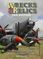 Wrecks & Relics 29th Edition: The Indispensable Guide to Britain's Aviation Heritage 1800353049 Book Cover