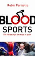 Blood Sports: The Inside Dope on Drugs in Sport 1740663667 Book Cover