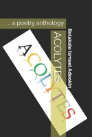 ACOLYTES: ... a poetry anthology (Bolakale's Poetry Anthology) B0DQNKW7F9 Book Cover