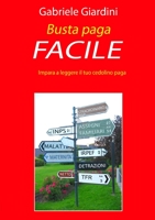 Busta Paga Facile - Impara A Leggere Il Tuo Cedolino Paga 1471091414 Book Cover