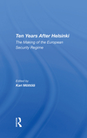 Ten Years After Helsinki: The Making Of The European Security Regime 0367289857 Book Cover