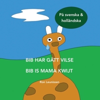 BIB HAR GÅTT VILSE - BIB IS MAMA KWIJT: på svenska & holländska (Bib de giraf - kinderprentenboeken in diverse talen) (Swedish Edition) B0GTY8YT8Y Book Cover