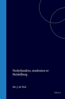 Nederlanders, studenten te Heidelberg en te Genève, sedert het begin der kerkhervorming (Dutch Edition) 9004558071 Book Cover