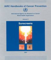 IARC Working Group on the Evaluation of Cancer-Preventive Agents: Volume 5-Sunscreens 9283230051 Book Cover