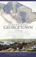 Remembering Georgetown: A History of the Lost Port City 159629681X Book Cover