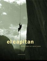 El Capitan: Historic Feats and Radical Routes 0811824845 Book Cover