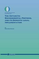 The Antarctic Environmental Protocol and Its Domestic Legal Implementation 9041120645 Book Cover