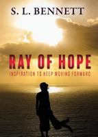 Ray of Hope: Inspiration to Keep Moving Forward 1545625433 Book Cover