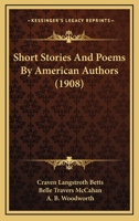 Short Stories And Poems By American Authors 1166957330 Book Cover