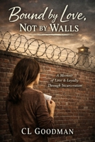 Bound by Love, Not by Walls B0GQR3BBN4 Book Cover