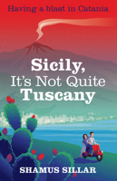 Sicily, It's Not Quite Tuscany 1742376797 Book Cover