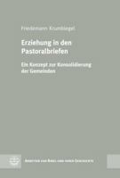Erziehung In Den Pastoralbriefen: Ein Konzept Zur Konsolidierung der Gemeinden 3374031641 Book Cover