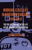 Working-Class Life in Northern England, 1945-2010: The Pre-History and After-Life of the Inbetweener Generation 1349345350 Book Cover