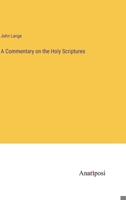 A Commentary on the Holy Scriptures 3382506610 Book Cover