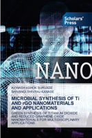 MICROBIAL SYNTHESIS OF Ti AND rGO NANOMATERIALS AND APPLICATIONS 3639707907 Book Cover