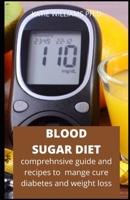 BLOOD SUGAR DIET: THE PREFECT GUIDE OF BLOOD SUGAR AND RECIPES FOR MANAGING DIABETES AND WEIGHT LOSS MEAL PLAN B08B1NF616 Book Cover