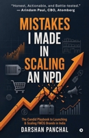Mistakes I Made in Scaling an NPD: The Candid Playbook to Launching and Scaling FMCG Brands in India B0GY854RZB Book Cover