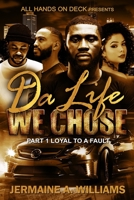 Da Life We Chose: LOYAL TO A FAULT… Part 1 B08NX5LGYC Book Cover