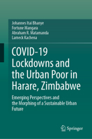 COVID-19 Lockdowns and the Urban Poor in Harare, Zimbabwe: Emerging Perspectives and the Morphing of a Sustainable Urban Future 3031416686 Book Cover