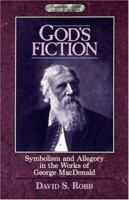 God's Fiction: Symbolism and Allegory in the Works of George MacDonald (Masterline Series) 0940652366 Book Cover