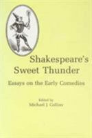 Shakespeare's Sweet Thunder: Essays on the Early Comedies 0874135826 Book Cover