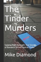 The Tinder Murders: Swiping Right to Death: True Stories of Romance Turned Fatal on Tinder B0FKZG8BJT Book Cover