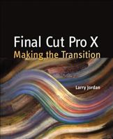 Final Cut Pro X: Making the Transition 0321811267 Book Cover