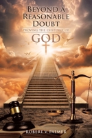 Beyond a Reasonable Doubt: Proving the Existence of God B0H6C4XR6Y Book Cover
