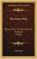 The Inner Way: Being Thirty-Six Sermons For Festivals 1016289189 Book Cover