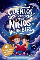 Cuentos Inspiradores para Niños Increibles: Libro Motivacional para Fomentar la Valentía, la Amistad y la Autoestima en Jóvenes Lectores (Spanish Edition) 1956570713 Book Cover