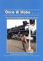 Once A Hobo : The Autobiography of Monte Holm 1882792769 Book Cover
