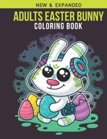 Adults Easter Bunny Coloring Book: Adult Coloring Book with Stress Relieving Easter Bunny Coloring Book Designs for Relaxation 1652766596 Book Cover