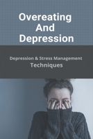 Overeating And Depression: Depression & Stress Management Techniques: Overthinking And Depression B091QXBCJM Book Cover