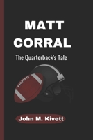 MATT CORRAL: The Quarterback's Tale B0CH2NZDR4 Book Cover