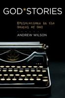 GodStories: Explorations in the Gospel of God 1434765393 Book Cover