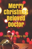 Merry Christmas Beloved Doctor: Lined Notebook / Journal Gift / 120 Pages 6*9 Christmas Memory Gift Book 1676091599 Book Cover