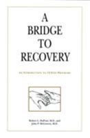 Bridge to Recovery: An Introduction to 12-Step Programs 0880486694 Book Cover