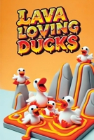 Lava-Loving Ducks: Studies 1778906486 Book Cover