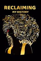 Reclaiming My History: Journal Gift 120 Pages 6x 9 Journal for Black Women 1097196135 Book Cover