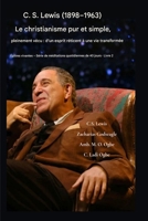 C.S. Lewis (1898-1963) - Le christianisme pur et simple, pleinement vécu: D'un esprit réticent à une vie transformée (Épîtres Vivantes - Série de ... de 40 Jours Livre) (French Edition) B0GM8RF1XD Book Cover