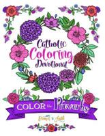 Catholic Coloring Book Devotional: Color the Proverbs: A Catholic Bible Adult Coloring Book and Catholic Devotional (Catholic Books & Catholic Gifts) to Celebrate Pope Francis and a Year of Mercy 1530997895 Book Cover