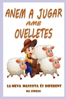 ANEM A JUGAR AMB OVELLETES: LA MEVA MASCOTA ÉS DIFERENT (VAMOS A JUGAR CON) B08Y9C9FV2 Book Cover
