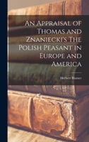 An Appraisal of Thomas and Znaniecki's The Polish Peasant in Europe and America 1013522125 Book Cover
