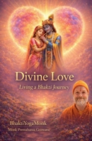 Divine Love: Living a Bhakti Journey B0GK2WSV7G Book Cover