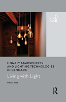 Homely Atmospheres and Lighting Technologies in Denmark: Living with Light 1350176729 Book Cover